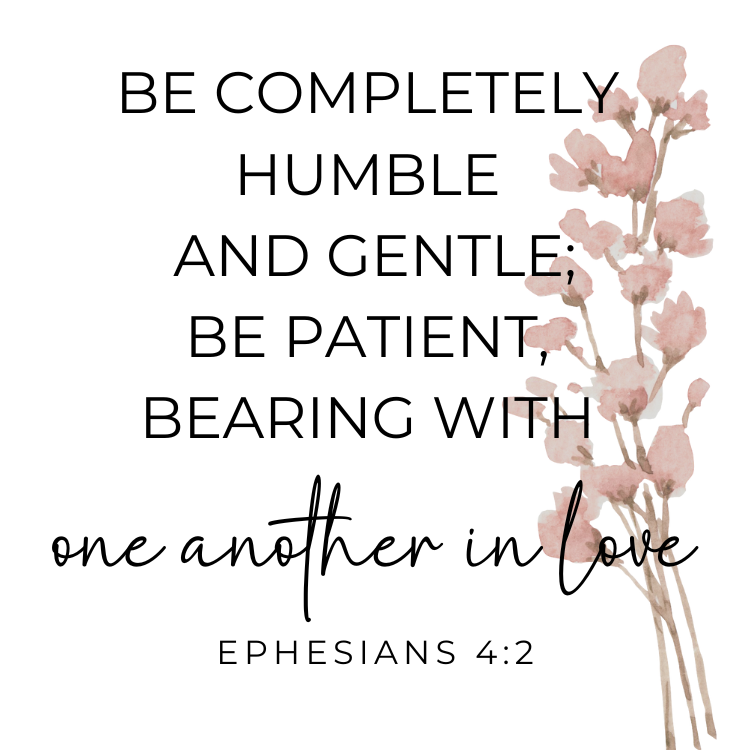 Be completely humble and gentle